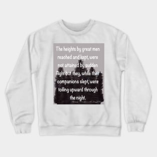 Inspirational motivational affirmation quote on grey forest backdrop, The heights by great men reached and kept Crewneck Sweatshirt